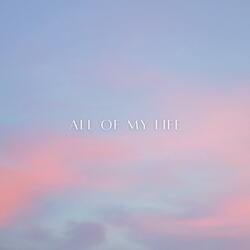 All of my Life