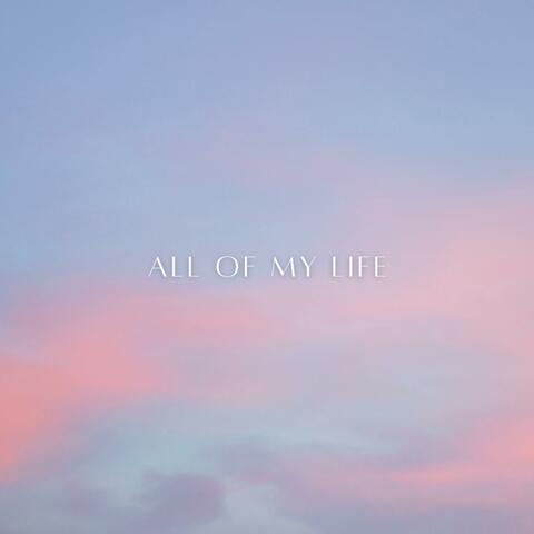 All of my Life