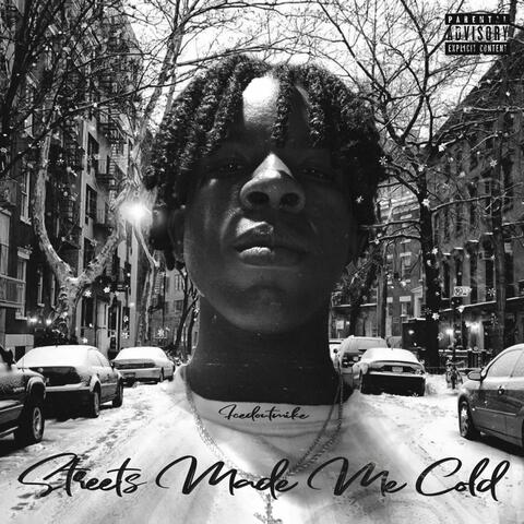 Streets Made Me Cold