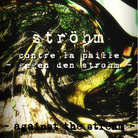 Contre La Paille-Gegen den Stro(h)m-Against The Stream