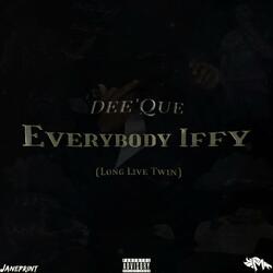 Everybody Iffy (Long Live Twin)