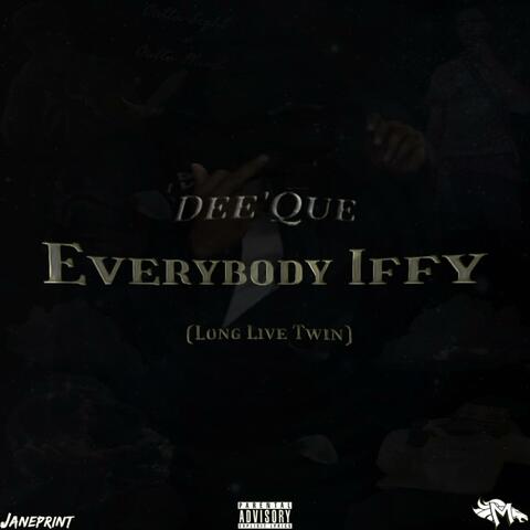Everybody Iffy (Long Live Twin)