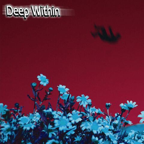 Deep Within