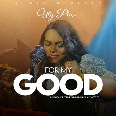For My Good