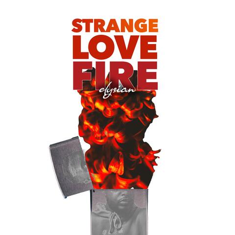Strange Love Fire