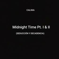 Midnight Time Pt. I & II (Seducción y Decadencia)