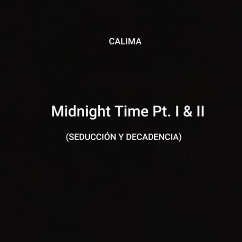 Midnight Time Pt. I & II (Seducción y Decadencia)