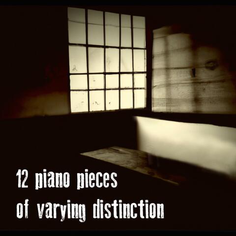 12 Piano Pieces of Varying Distinction