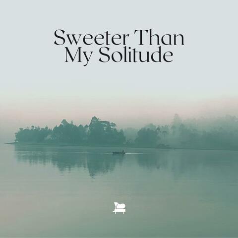 Sweeter Than My Solitude