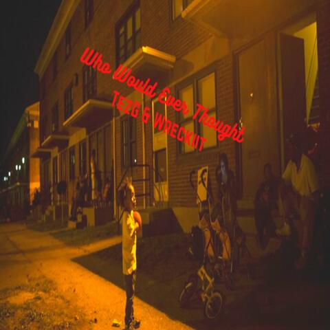 Who Would Ever Thought (feat. Wreck-iit)