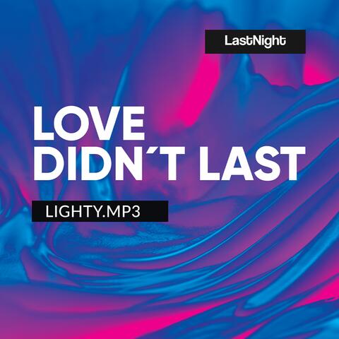 Love Didnt Last