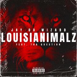 Louisianimalz (feat. Tha Question)