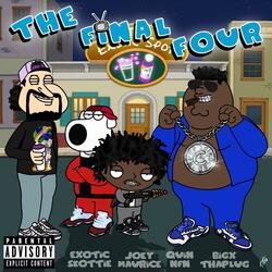 The Final Four (feat. Joey Maurice, Quin NFN & BigXthaPlug)