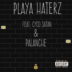 Playa Haterz (feat. Cyco Satan & Palanche)