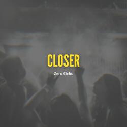 Closer