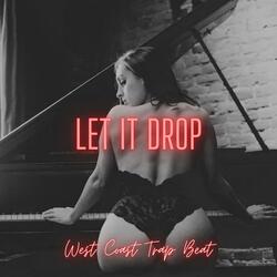 Let it Drop | West Coast Trap Beat