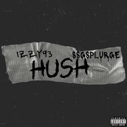 Hush (feat. SSG Splurge)