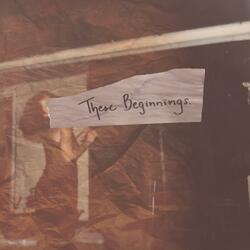 These Beginnings