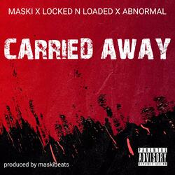 CARRIED AWAY (feat. ABNORMAL & Maski)
