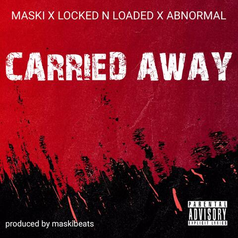 CARRIED AWAY (feat. ABNORMAL & Maski)
