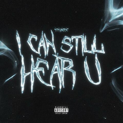 I CAN STILL HEAR U