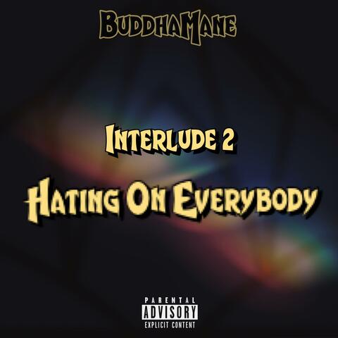 Hating on Everybody