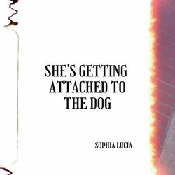 She's Getting Attached to the Dog