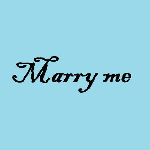 Marry me
