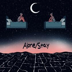 Alone/Stay