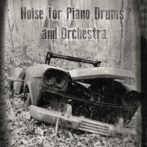 Noise for Piano Drums and Orchestra