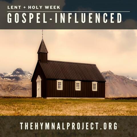 Gospel-Influenced Lent + Holy Week
