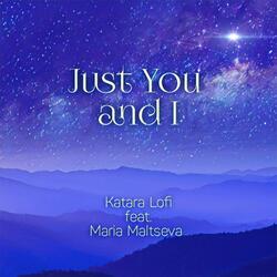 Just You and I