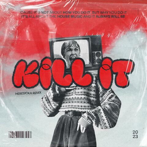 KILL IT (Heresicka. Remix)
