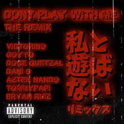 DON'T PLAY WITH ME (私と遊ばない)