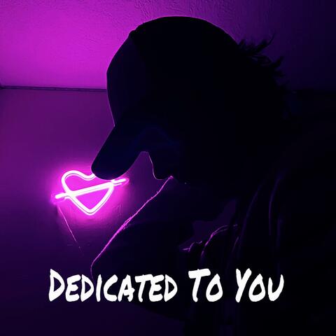 Dedicated to you