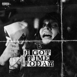 I Got Time Today