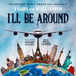 I'LL BE AROUND (feat. Mykill Calderon)