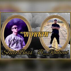 Workin (feat. Steelo Bass)
