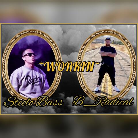 Workin (feat. Steelo Bass)