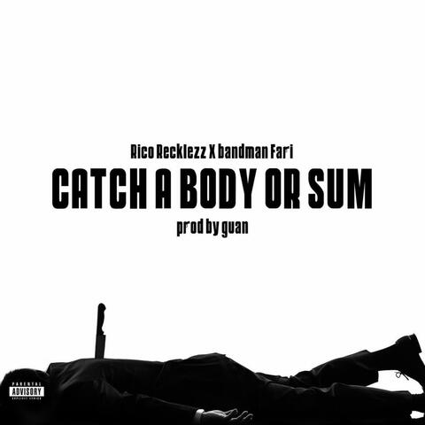 catch a body or sum (feat. BandmanFari )