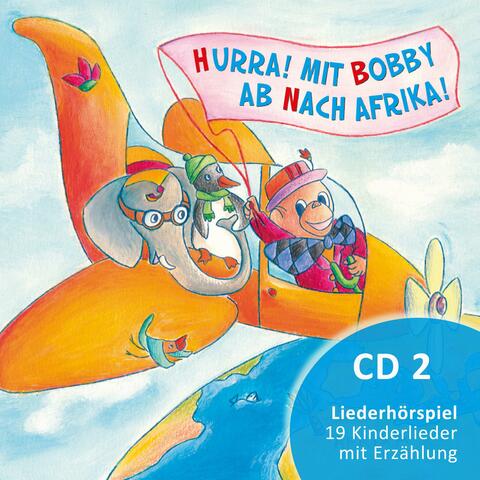 Hurra! Mit Bobby Ab Nach Afrika! CD2Liederhörspiel