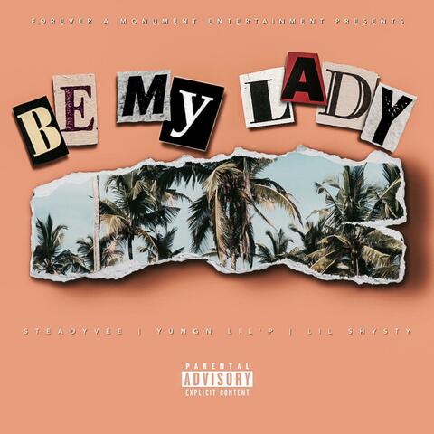Be My Lady (feat. $teady Vee & Lil Shysty)