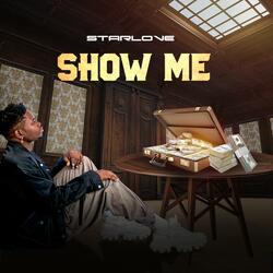 SHOW ME