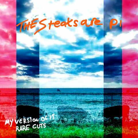 The Steaks Are Pi (Rare Cuts)