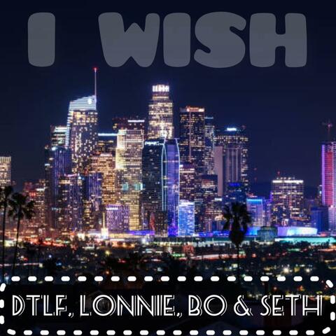 I Wish (feat. Lonnie, BO Mack & Seth Gold)