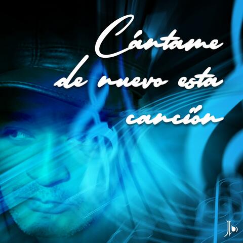 Cántame de nuevo esta canción