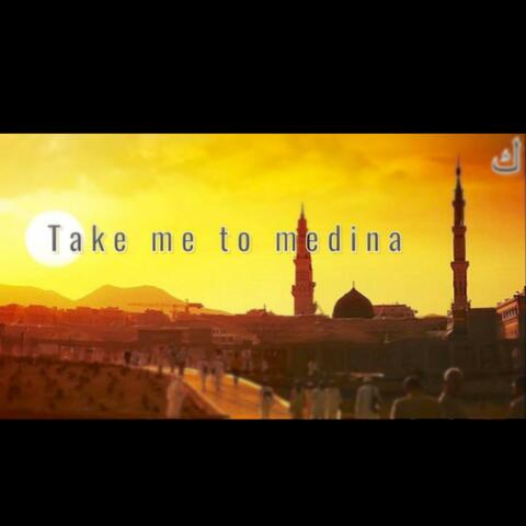 Take me to madina Madina (feat. MajidNasheeds)