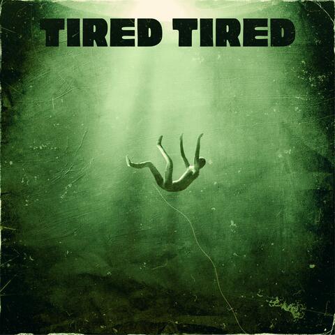 Tired Tired (feat. Saving Rob)
