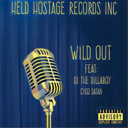 Wild Out (feat. DI The Dillaboy & Cyco Satan)