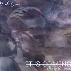 It's Coming (Pray for Me)